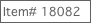 Item# 18082